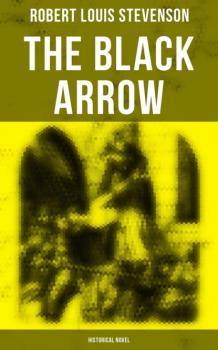 Читать The Black Arrow (Historical Novel) - Robert Louis Stevenson