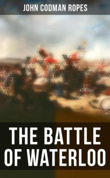 Читать The Battle of Waterloo - John Codman Ropes