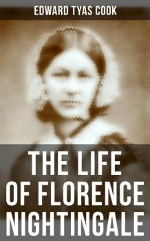 Читать The Life of Florence Nightingale - Edward Tyas Cook