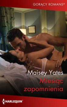 Читать Miesiąc zapomnienia - Maisey Yates