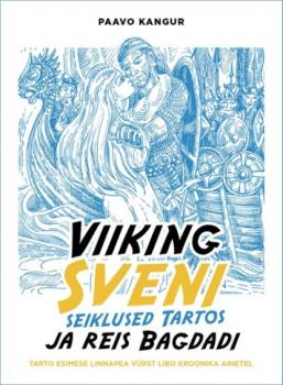 Читать Viiking Sveni seiklused Tartos ja reis Bagdadi - Paavo Kangur