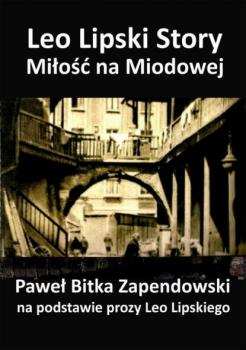 Читать Leo Lipski Story – Miłość na Miodowej - Paweł Bitka Zapendowski
