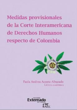 Читать Medidas provisionales de la Corte Interamericana de Derechos Humanos respecto de Colombia - Paola Andrea Acosta Alvarado