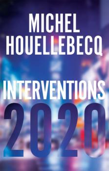 Читать Interventions 2020 - Мишель Уэльбек