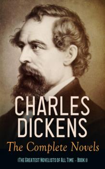 Читать Charles Dickens: The Complete Novels (The Greatest Novelists of All Time – Book 1) - Charles Dickens