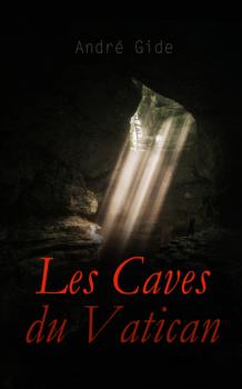 Читать Les Caves du Vatican - Андре Жид