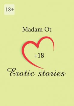 Читать Erotic stories - Madam Ot