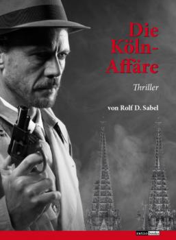 Читать Die Köln-Affäre - Rolf D. Sabel