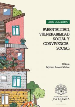Читать LIBRO COLECTIVO: Parentalidad, Vulnerabilidad Social y Convivencia Social - Myriam Román Muñoz