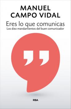 Читать Eres lo que comunicas - Manuel Campo Vidal