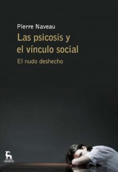 Читать Las psicosis y el vínculo social - Pierre Naveau