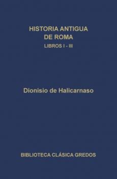 Читать Historia antigua de Roma. Libros I-III - Dionisio de Halicarnaso