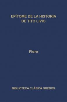 Читать Epítome de la historia de Tito Livio - Floro
