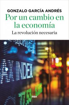 Читать Por un cambio en la economía - Gonzalo García Andrés