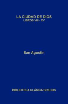 Читать La ciudad de Dios. Libros VIII-XV - San Agustín