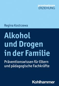 Читать Alkohol und Drogen in der Familie - Regina Kostrzewa