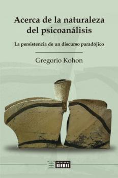 Читать Acerca de la naturaleza del psicoanálisis - Gregorio Kohon
