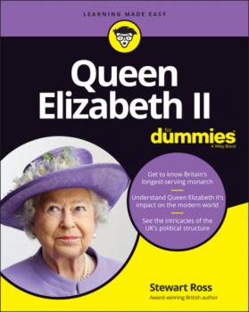 Читать Queen Elizabeth II For Dummies - Stewart  Ross