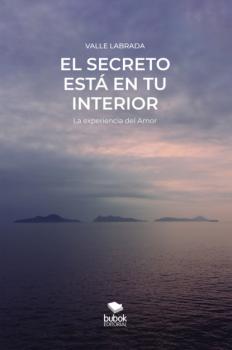 Читать El secreto está en tu interior - 2da. edición - Valle Labrada