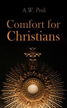 Читать Comfort for Christians  - A.W. Pink