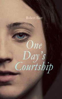 Читать One Day's Courtship - Robert  Barr
