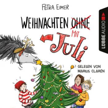 Читать Weihnachten mit Juli - Juli-Reihe, Teil 2 (Ungekürzt) - Petra Eimer