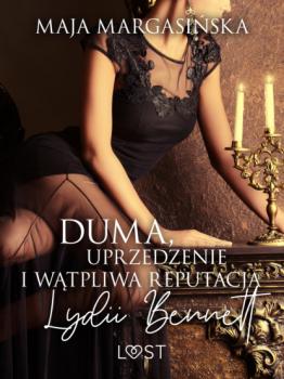 Читать Duma, uprzedzenie i wątpliwa reputacja Lydii Bennett – opowiadanie erotyczne - Maja Margasińska