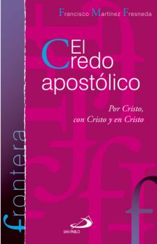 Читать El credo apostólico - Francisco Martínez Fresneda