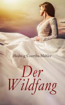 Читать Der Wildfang - Hedwig Courths-Mahler