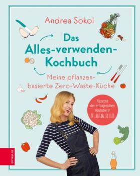Читать Das Alles-verwenden-Kochbuch - Andrea Sokol