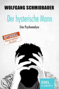Читать Der hysterische Mann - Wolfgang Schmidbauer