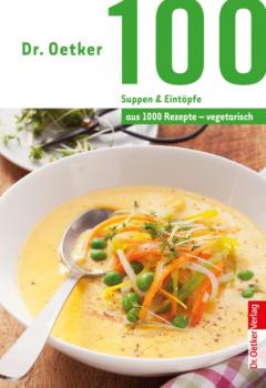 Читать 100 vegetarische Suppen & Eintöpfe - Dr. Oetker