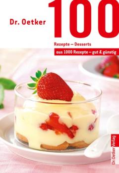 Читать 100 Rezepte - Desserts - Dr. Oetker