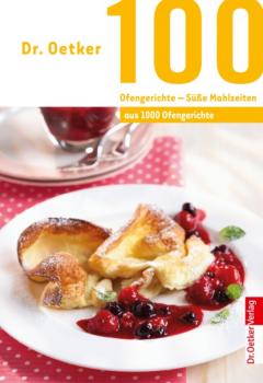Читать 100 Ofengerichte - Süße Mahlzeiten - Dr. Oetker