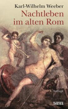 Читать Nachtleben im alten Rom - Karl-Wilhelm Weeber
