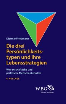 Читать Die drei Persönlichkeitstypen und ihre Lebensstrategien - Dietmar Friedmann
