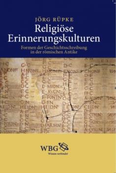 Читать Religiöse Erinnerungskulturen - Jorg  Rupke
