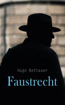 Читать Faustrecht - Hugo Bettauer