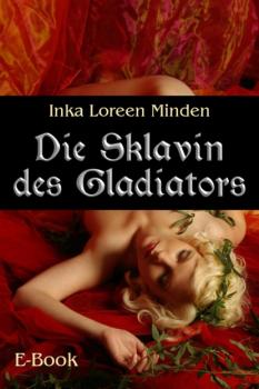 Читать Die Sklavin des Gladiators - Inka Loreen Minden