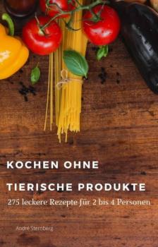 Читать Kochen ohne tierische Produkte - André Sternberg