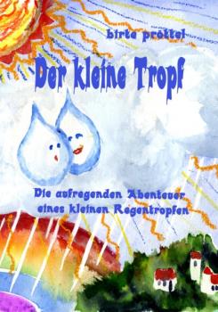 Читать Der kleine Tropf - Birte Pröttel
