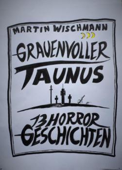 Читать GRAUENVOLLER TAUNUS - 13 HORROR GESCHICHTEN - Martin Wischmann