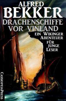Читать Drachenschiffe vor Vinland: Ein Wikinger-Abenteuer für junge Leser - Alfred Bekker