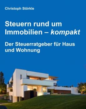 Читать Steuern rund um Immobilien – kompakt - Christoph Störkle