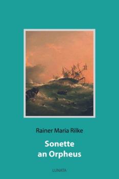 Читать Sonette an Orpheus - Rainer Maria Rilke