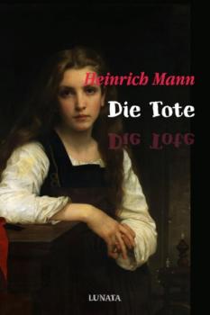 Читать Die Tote - Heinrich Mann