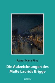 Читать Die Aufzeichnungen des Malte Laurids Brigge - Rainer Maria Rilke