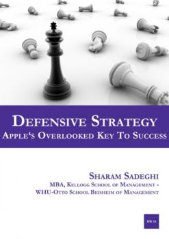 Читать Defensive Strategy – Apple's Overlooked Key to Success - Sharam Sadeghi