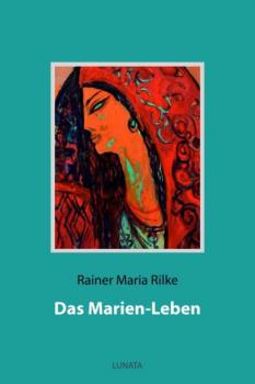 Читать Das Marien-Leben - Rainer Maria Rilke