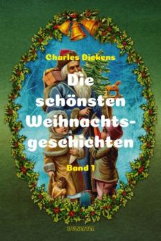 Читать Die schönsten Weihnachtsgeschichten I - Charles Dickens